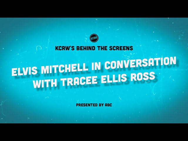 KCRW’s Behind the Screens: Elvis Mitchell in Conversation with Tracee Ellis Ross