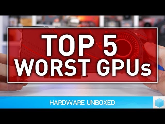 Top 5 Worst GPUs: In Recent Years!