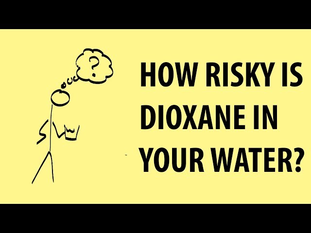 How dangerous is dioxane in your drinking water?
