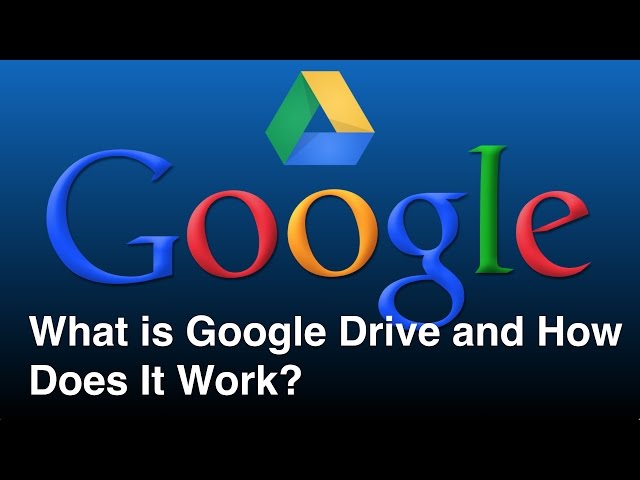 What is Google Drive and How Does It Work