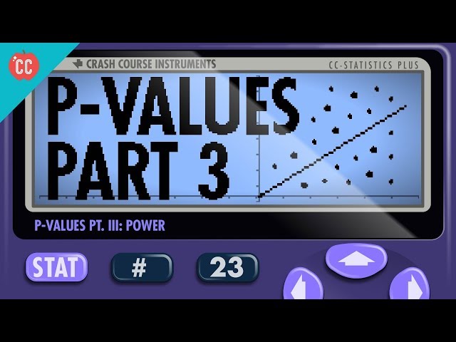 Playing with Power: P-Values Pt 3: Crash Course Statistics #23