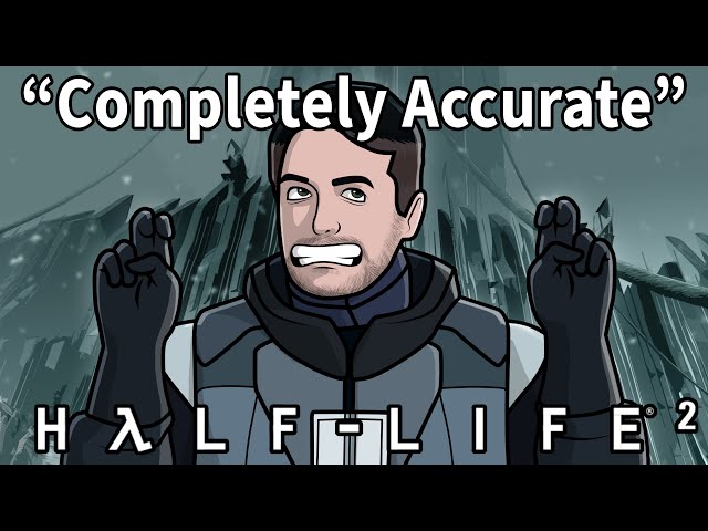 A Completely Accurate Summary of Half Life 2