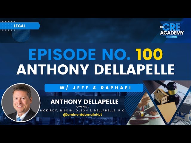 Episode #100 - Anthony DellaPelle - Owner, McKirdy, Riskin, Olson & DellaPelle, PC. - Eminent Domain