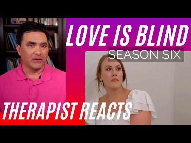 Love Is Blind - Borderline Abuse (Chapter 6) - Season 6 #58 - Therapist Reacts