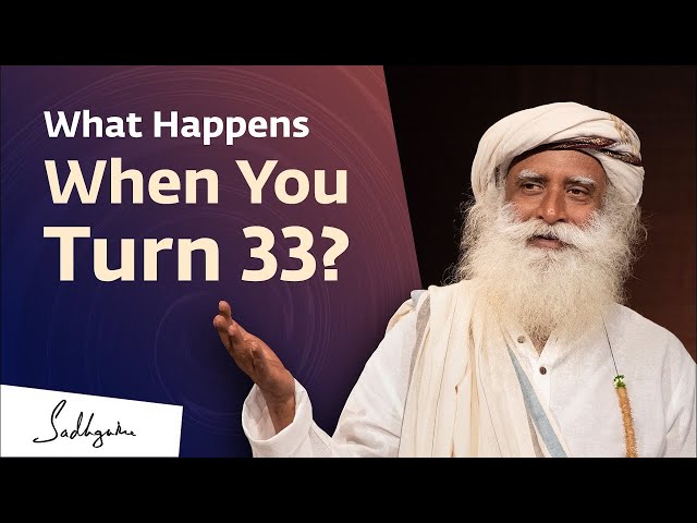 Something Phenomenal Can Happen When You Turn 33 - Sadhguru's Wisdom
