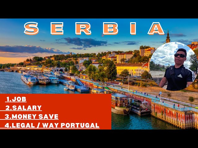 serbia, job/salary/money save/visa type/legal/way portugal. सर्बिया बारे जानकारी।@smirai5704