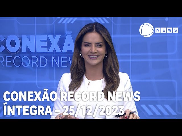Conexão Record News - 25/12/2023