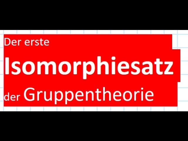 Erster Isomorphiesatz Gruppentheorie Gruppen Mathe Mathekanal