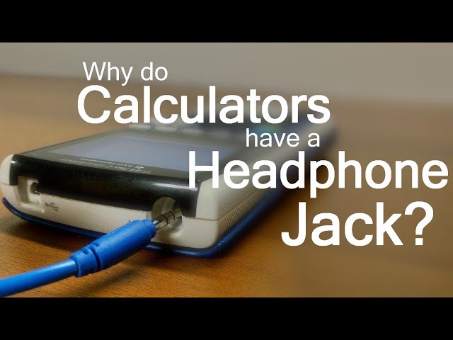 Why Do Calculators have a Headphone Jack?