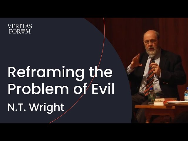 Reframing the problem of evil | N.T. Wright at UT Austin