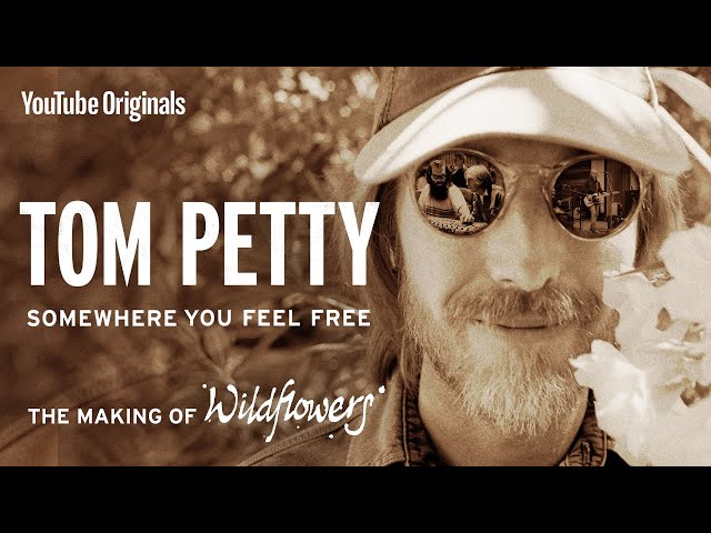 Tom Petty: Somewhere You Feel Free - The Making of Wildflowers