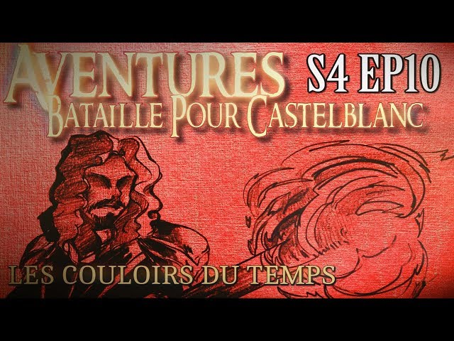 Aventures Bataille pour Castelblanc - Episode 10 - Les couloirs du Temps