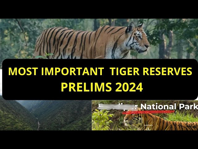Most Important topics Tiger Reserves Environment topics for Prelims 2024