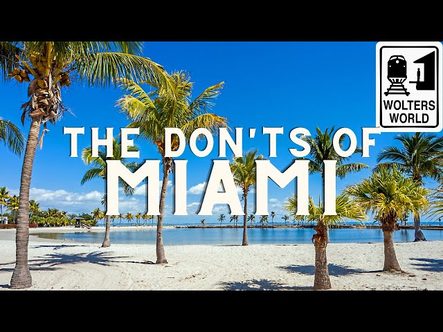 Miami: The Don'ts of Visiting Miami, Florida