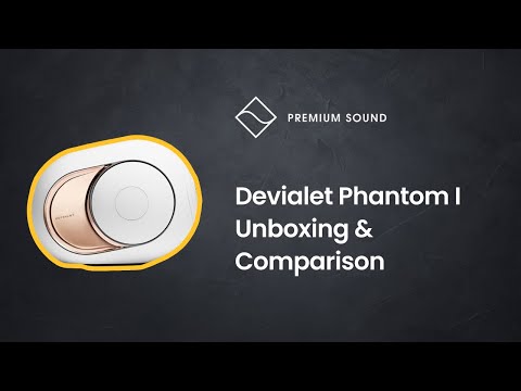 Devialet Phantom I Unboxing & Comparison | Phantom I vs Phantom Gold | Devialet 108db 4500W Speaker