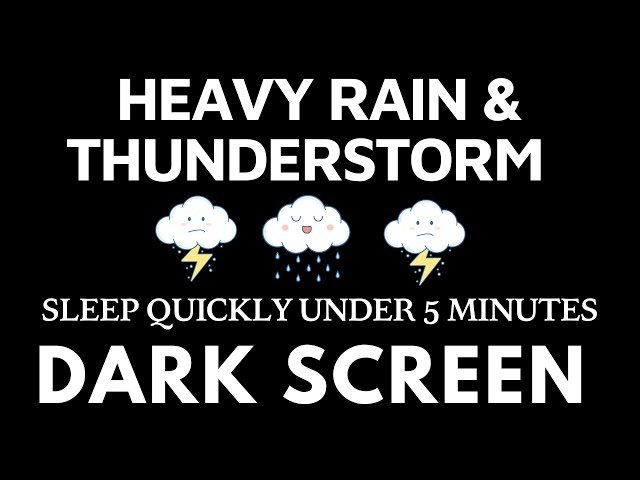 Sleep Quickly Under 5 Minutes With Heavy Rain And Thunder Sounds - Black Screen - Rain For Sleep
