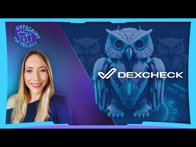 Unpacking the Project featuring DexCheck