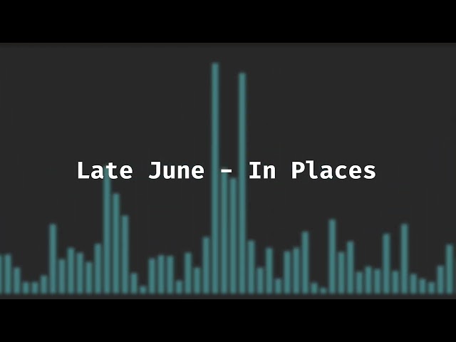 Late June - In Places