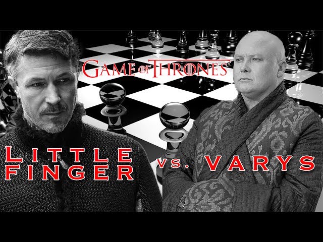 Littlefinger Vs. Varys - Who Played the Better Game?
