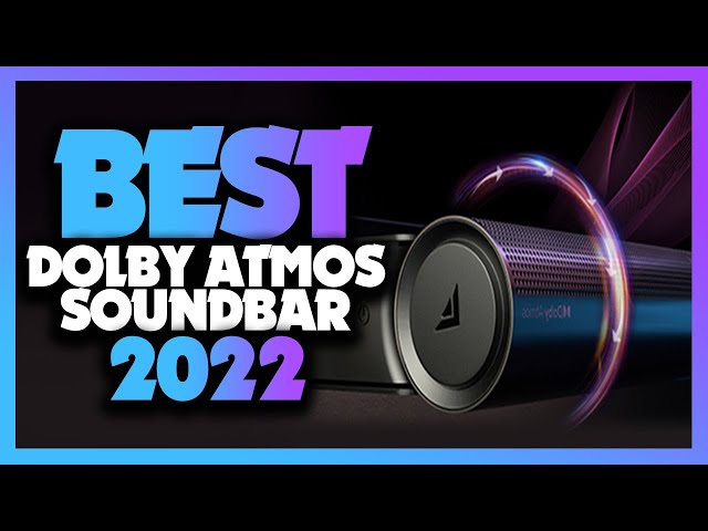 Best Dolby Atmos Soundbar 2022 - The Only 5 You Should Consider Today