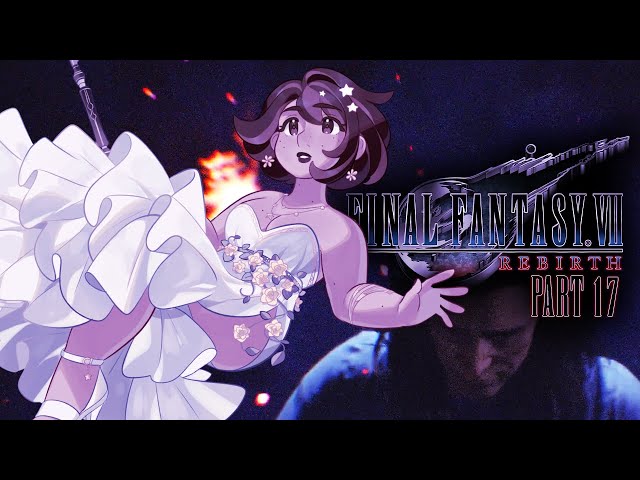 Starter Swan Song | Final Fantasy VII Rebirth - PART 17