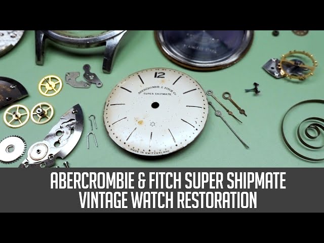 Abercrombie & Fitch Super Shipmate Vintage Watch Restoration
