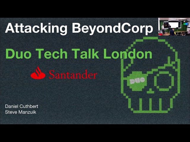 Attacking BeyondCorp with Daniel Cuthbert & Steve Manzuik V2 - Duo Tech Talk