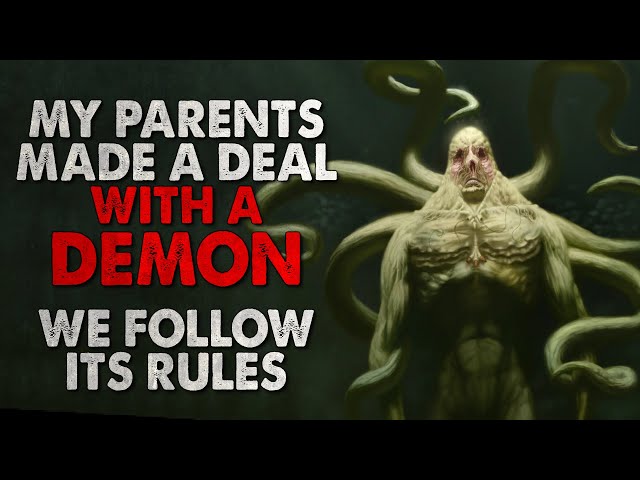 "My parents made a deal with a demon. We follow its rules" Creepypasta