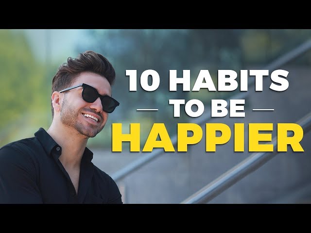 10 Daily Habits To Live a Happier Lifestyle | Alex Costa