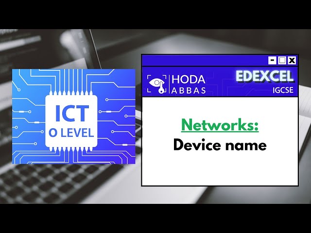 IGCSE ICT Edexcel - Networks: Device name