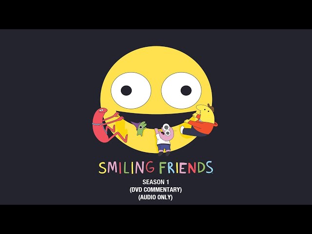 Smiling Friends - Season 1 (DVD Commentary)