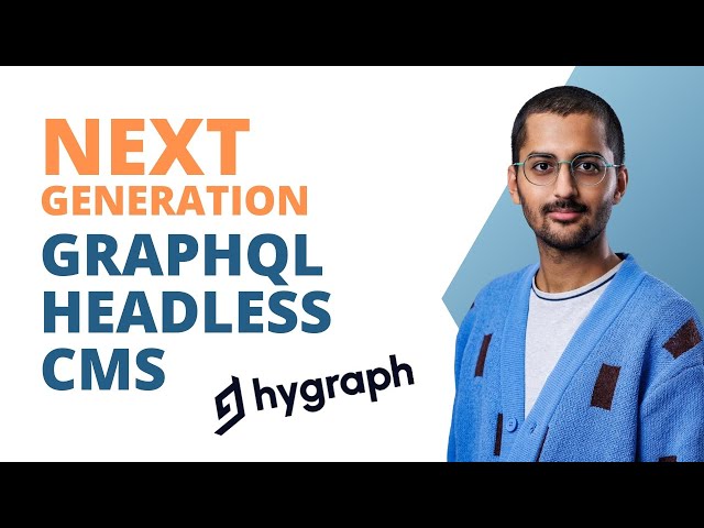 Content Management with Hygraph: The Next Generation GraphQL Headless CMS