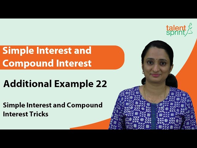 Simple Interest and Compound Interest Tricks | Additional Example 22 | TalentSprint Aptitude Prep