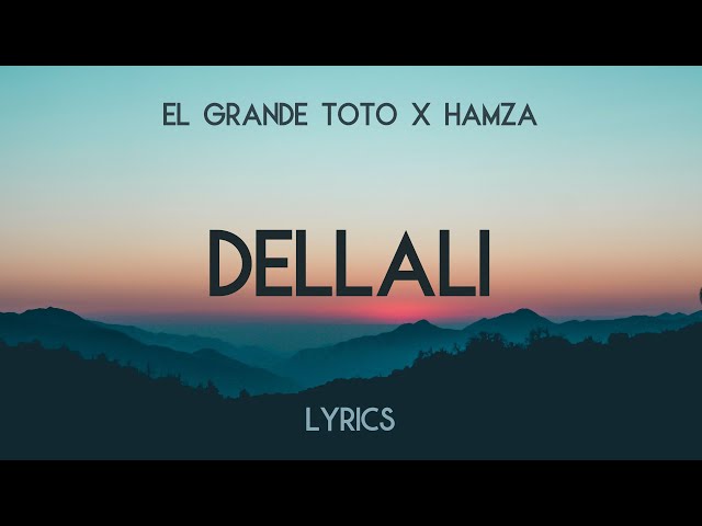 El Grande Toto X Hamza - DELLALI (Lyrics) 4K