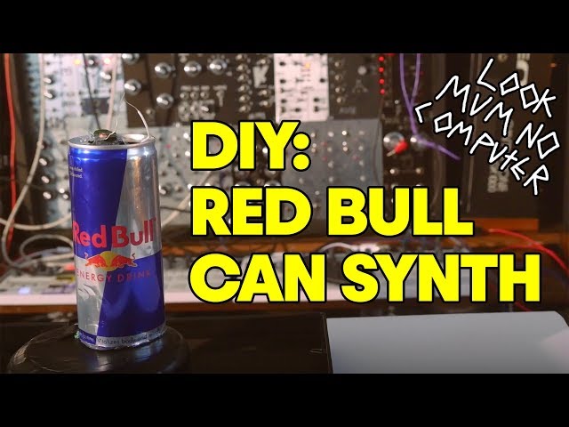 How to make a synthesizer from a Red Bull can. | w/ Look Mum No Computer E1