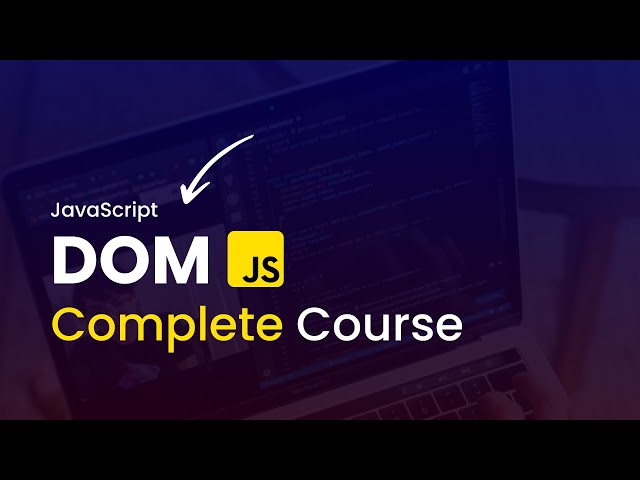 JavaScript DOM Full Course | Document Object Model JavaScript Complete Course