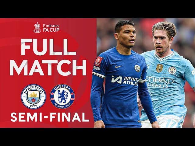 FULL MATCH | Manchester City v Chelsea | Semi-Final | Emirates FA Cup 2023-24