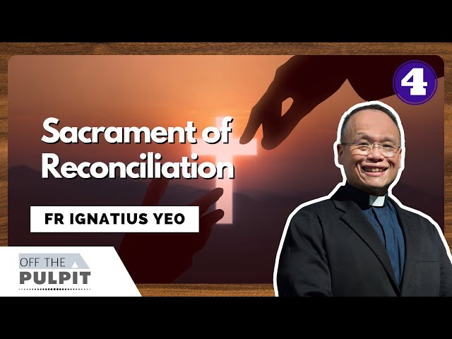 Lenten Series: The Sacrament of Reconciliation with Fr Ignatius Yeo