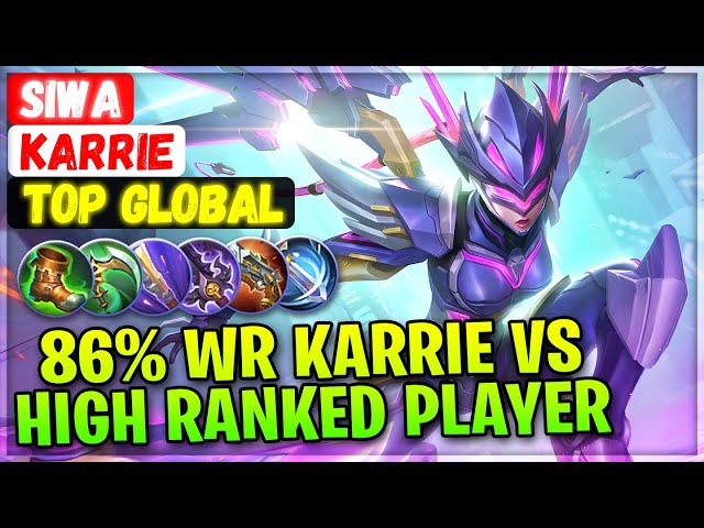 86% Win Rate Karrie VS High Ranked Player [ Top Global Karrie ] SIWA - Mobile Legends