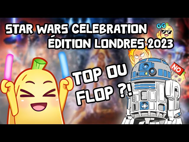 Star Wars Celebration - Londres 2023 : Verdict après 4 jours sur place ? (Aïe 😥)