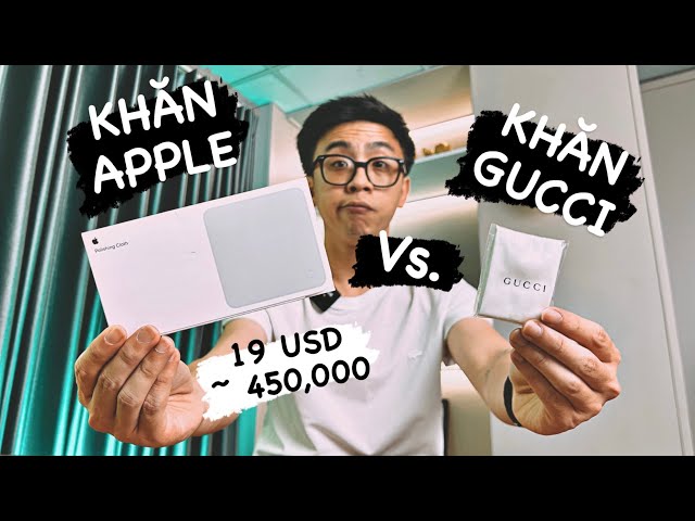 Trên tay và so sánh Khăn Lau Apple và Khăn Lau Gucci: 19 đô thực ra không đắt?.
