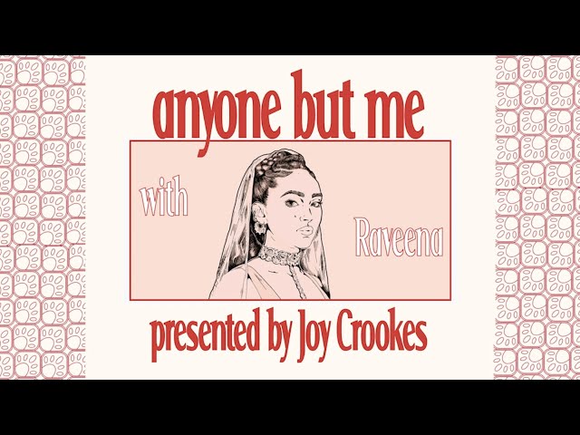 Joy Crookes presents Anyone But Me... - Episode #1 With Raveena