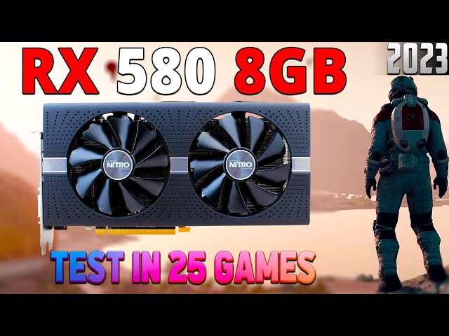 RX 580 in 2023: Can It Handle The Latest Games? (25 Games Tested)