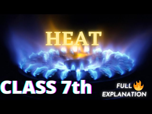HEAT CLASS 7TH FULL EXPLAINATION ||