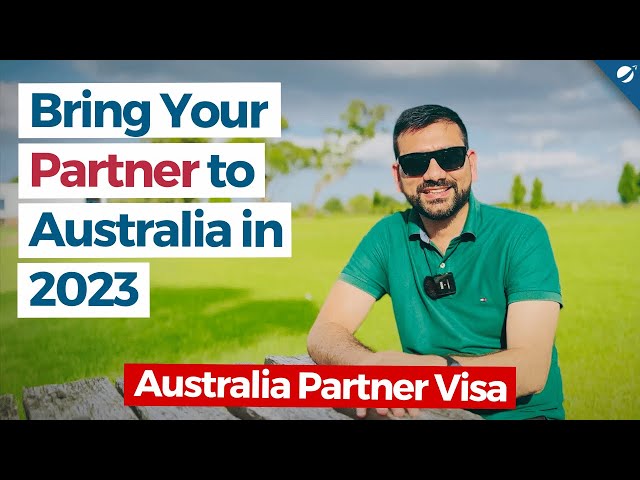 Bring Your Partner to Australia in 2023 | Australia Partner Visa 2023