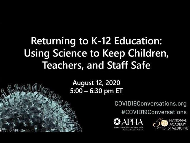Returning to K-12 Education — Using Science to Keep Children, Teachers and Staff Safe