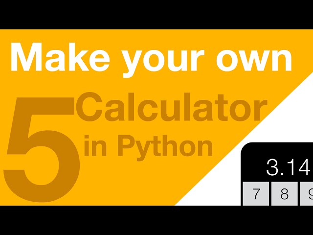 Make your Own Calculator in Python - Part 5 - Finishing Off!