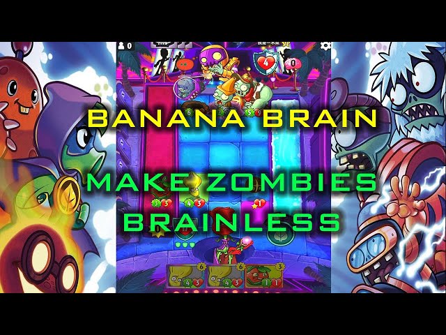 Banana Brain Make Zombies Brainless PVZ Heroes