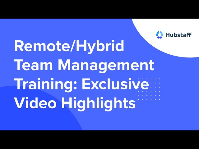 Remote/Hybrid Team Management Training: Exclusive Video Highlights
