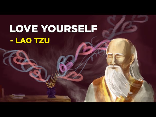 How To Unconditionally Love Yourself - Lao Tzu (Taoism)